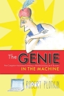 The Genie in the Machine: How Computer-Automated Inventing Is Revolutionizing Law and Business (Stanford Law Books) By Robert Plotkin Cover Image