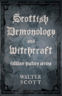 Scottish Demonology and Witchcraft (Folklore History Series) By Walter Scott Cover Image
