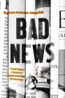 Bad News: How Woke Media Is Undermining Democracy By Batya Ungar-Sargon Cover Image