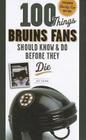 100 Things Bruins Fans Should Know & Do Before They Die (100 Things...Fans Should Know) By Matt Kalman Cover Image