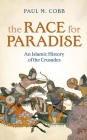 The Race for Paradise: An Islamic History of the Crusades Cover Image