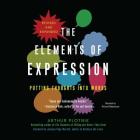 The Elements of Expression, Revised and Expanded Edition Lib/E: Putting Thoughts Into Words Cover Image