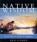 Native Wisdom: Seven Keys to Health & Happiness Cover Image