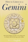 How to Listen to a Gemini: Real Life Guidance on How to Get Along and Be Friends with the 3rd Sign of the Zodiac By Mary English Cover Image