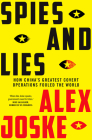 Spies and Lies: How China's Greatest Covert Operations Fooled the World By Alex Joske Cover Image