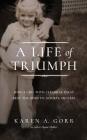 A Life of Triumph: How a Girl with Cerebral Palsy Beat the Odds to Achieve Success By Duane Hickler, Karen a. Gorr Cover Image