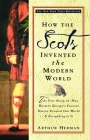 How the Scots Invented the Modern World: The True Story of How Western Europe's Poorest Nation Created Our World and Everything in It By Arthur Herman Cover Image