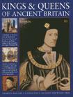 Kings & Queens of Ancient Britain: A Magnificent Chronicle of the First Rulers of the British Isles, from the Time of Boudicca and King Arthur to the By Charles Phillips, John Haywood Cover Image