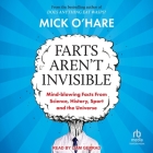 Farts Aren't Invisible: Mind-Blowing Facts from Science, History, Sport and the Universe By Mick O'Hare, Liam Gerrard (Read by) Cover Image