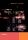 The Combined Finite-Discrete Element Method By Antonio A. Munjiza Cover Image