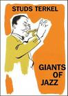 Giants of Jazz By Robert Galster (Illustrator), Milly Hawk Daniel (With), Studs Terkel (Revised by) Cover Image