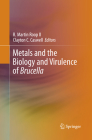 Metals and the Biology and Virulence of Brucella (Springerbriefs in Molecular Science) By R. Martin Roop II (Editor), Clayton C. Caswell (Editor) Cover Image