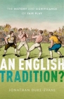 An English Tradition?: The History and Significance of Fair Play By Jonathan Duke-Evans Cover Image