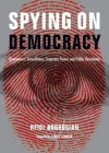 Spying on Democracy: Government Surveillance, Corporate Power, and Public Resistance (City Lights Open Media) By Heidi Boghosian, Lewis Lapham (Foreword by) Cover Image