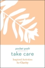 Pocket Posh Take Care: Inspired Activities for Clarity Cover Image