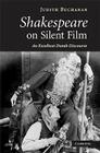 Shakespeare on Silent Film: An Excellent Dumb Discourse By Judith Buchanan Cover Image