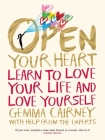 Open Your Heart: Learn to Love Your Life and Love Yourself Cover Image