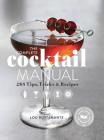 The Complete Cocktail Manual: Recipes and Tricks of the Trade for Modern Mixologists By Lou Bustamante, United States Bartenders' Guild (With) Cover Image