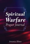Spiritual Warfare Prayer Journal By Antonia Hines Cover Image