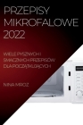 Przepisy Mikrofalowe 2022: Wiele Pysznych I Smacznych Przepisów Dla PoczĄtkujĄcych By Nina Mroz Cover Image