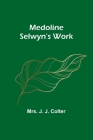 Medoline Selwyn's Work By J. J. Colter Cover Image