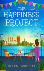 The Happiness Project: A laugh-out-loud and utterly feel-good romance By Helen Bridgett Cover Image