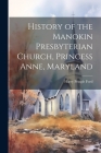 History of the Manokin Presbyterian Church, Princess Anne, Maryland By Harry Pringle Ford Cover Image