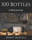 100 Bottles: A Wine Journey By Winery Essentials Cover Image