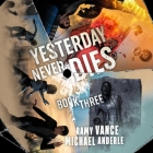Yesterday Never Dies By Ramy Vance, Michael Anderle, Gabriel Vaughan (Read by) Cover Image