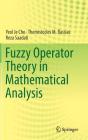 Fuzzy Operator Theory in Mathematical Analysis By Yeol Je Cho, Themistocles M. Rassias, Reza Saadati Cover Image