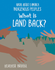 What Is Land Back? By Heather Bruegl Cover Image