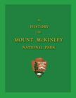 A History of Mount McKinley National Park By Grant H. Pearson Cover Image