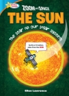 Zoom Into Space the Sun: The Star of the Solar System By Ellen Lawrence Cover Image