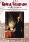 George Washington, the Writer: A Treasury of Letters, Diaries, and Public Documents Cover Image