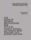Cfr Code of Federal Regulations 2018 Title 38 Pensions, Bonuses, and Veterans' Relief Volume 1 of 2 Budget Edition: Cfr Title 38 Parts 0-17 Cover Image