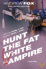 Hunt the Fat White Vampire By Andrew Fox Cover Image