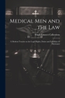 Medical Men and the Law: A Modern Treatise on the Legal Rights, Duties and Liabilities of Physicians Cover Image