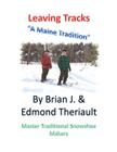 Leaving Tracks: A Maine Tradition By Brian J. Theriault Cover Image