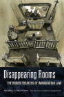 Disappearing Rooms: The Hidden Theaters of Immigration Law (Dissident Acts) By Michelle Castañeda, Molly Crabapple (Illustrator) Cover Image