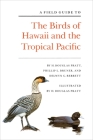 A Field Guide to the Birds of Hawaii and the Tropical Pacific By H. Douglas Pratt, Phillip L. Bruner, Delwyn G. Berrett Cover Image