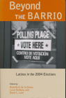 Beyond the Barrio: Latinos in the 2004 Elections (Latino Perspectives) Cover Image