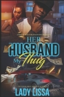 Her Husband, My Thug By Lady Lissa Cover Image
