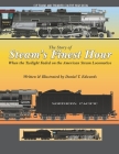 The Story of Steam's finest hour.: When the Twilight Faded for the American Steam Locomotive By Daniel T. Edwards (Illustrator), Daniel T. Edwards Cover Image