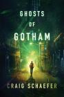 Ghosts of Gotham By Craig Schaefer Cover Image