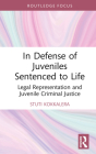 In Defense of Juveniles Sentenced to Life: Legal Representation and Juvenile Criminal Justice Cover Image