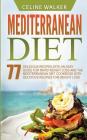 Mediterranean Diet: 77 Delicious Recipes with an Easy Guide for Rapid Weight Loss and The Mediterranean Diet Cookbook with Delicious Recip By Celine Walker Cover Image