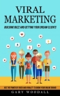 Viral Marketing: Building Buzz and Getting Your Dream Clients (Use the Power of Video and Virality to Grow Your Online Brand) By Gary Woodall Cover Image