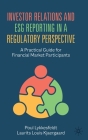 Investor Relations and Esg Reporting in a Regulatory Perspective: A Practical Guide for Financial Market Participants By Poul Lykkesfeldt, Laurits Louis Kjaergaard Cover Image