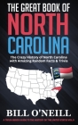The Great Book of North Carolina: The Crazy History of North Carolina with Amazing Random Facts & Trivia By Bill O'Neill Cover Image