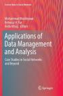 Applications of Data Management and Analysis: Case Studies in Social Networks and Beyond (Lecture Notes in Social Networks) By Mohammad Moshirpour (Editor), Behrouz H. Far (Editor), Reda Alhajj (Editor) Cover Image